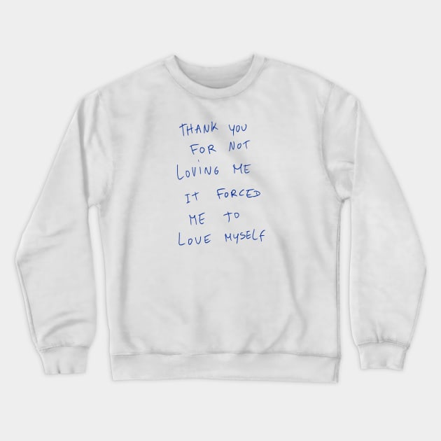 Thank You For Not Loving Me It Forced Me To Love Myself Crewneck Sweatshirt by Dreamer’s Soul
